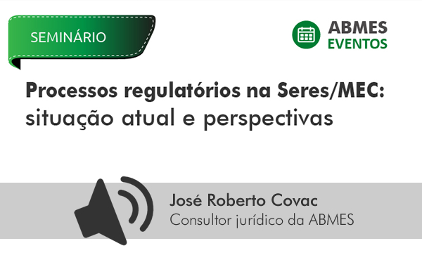 Processos Regulatórios na Seres/MEC: Situação atual e perspectivas (Covac)