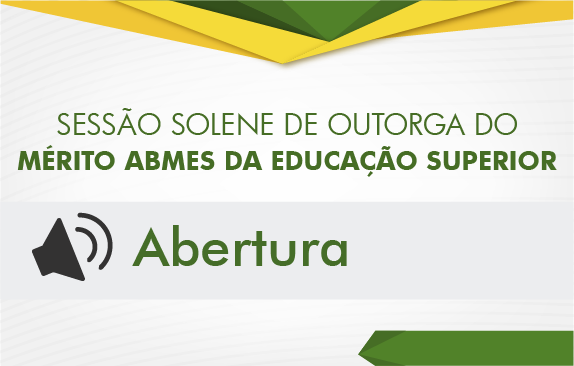 Sessão solene de outorga do Mérito ABMES da Educação Superior (Abertura)