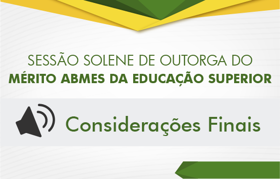 Sessão solene de outorga do Mérito ABMES da Educação Superior (Considerações Finais)