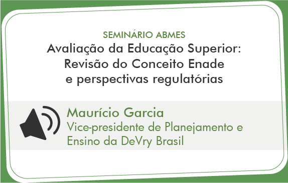 Avaliação da Educação Superior: Revisão do Conceito Enade e Perspectivas Regulatórias (Maurício Garcia)