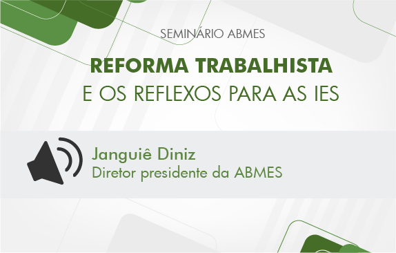 Reforma trabalhista e os reflexos para as IES (Janguiê Diniz)