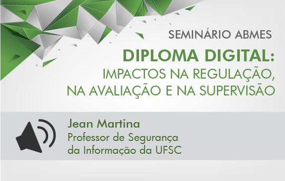 Seminário ABMES |Diploma digital: impactos na regulação, na avaliação e na supervisão (Jean Martina)