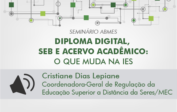 Seminário ABMES | Diploma digital, SEB e acervo acadêmico (Cristiane Dias Lepiane)