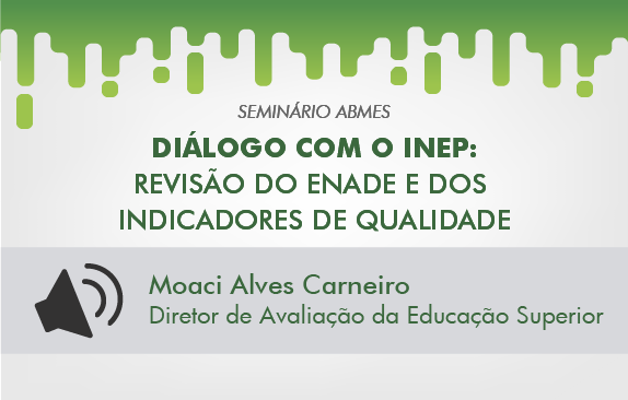 Seminário ABMES | Diálogo com o Inep (Moaci Carneiro)