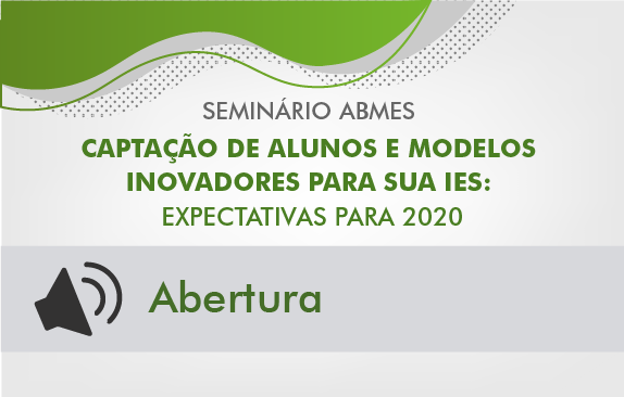 Seminário ABMES | Captação de alunos e modelos inovadores para sua IES (Abertura)