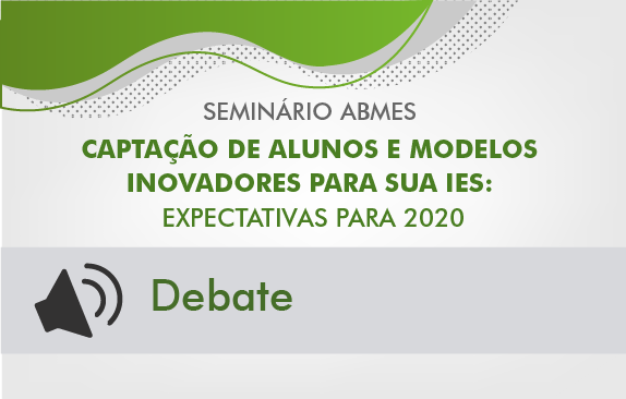 Seminário ABMES | Captação de alunos e modelos inovadores para sua IES (Debate)