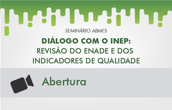 Seminário ABMES | Diálogo com o Inep (Abertura)