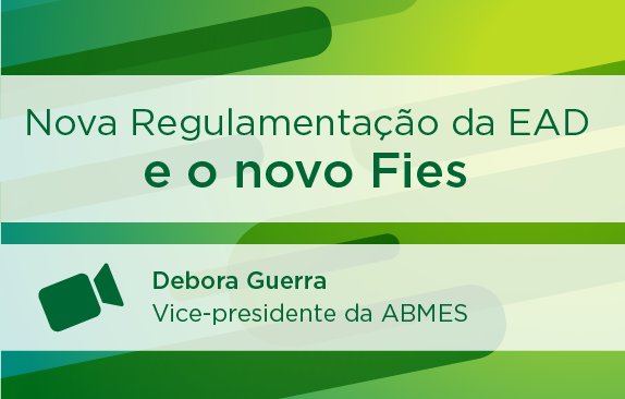 ABMES Regional | Nova Regulamentação da EAD e o novo Fies - o que muda para as IES (Débora Guerra)