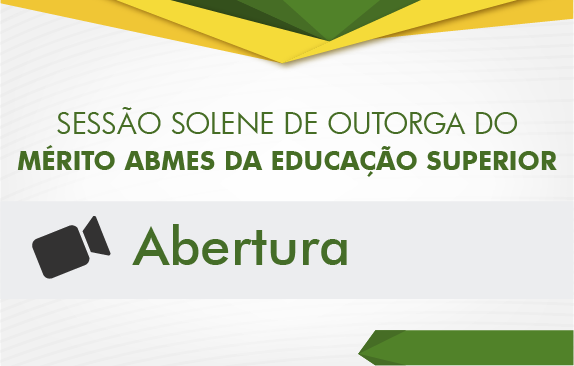 Outorga do Mérito ABMES da Educação Superior - Abertura