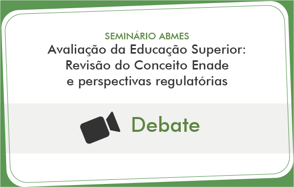 Avaliação da Educação Superior: Revisão do Conceito Enade e Perspectivas Regulatórias (Debate)