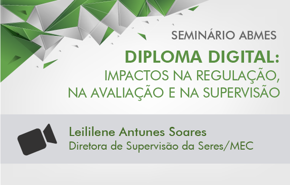 Seminário ABMES |Diploma digital: impactos na regulação, na avaliação e na supervisão (Leililene Soares)