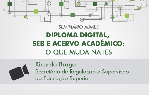 Seminário ABMES | Diploma digital, SEB e acervo acadêmico (Ricardo Braga)