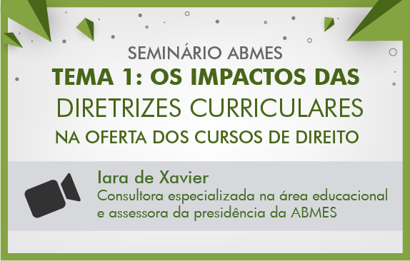 Seminários de fevereiro ABMES |Os impactos das diretrizes curriculares na oferta dos cursos de direito (Iara Xavier)