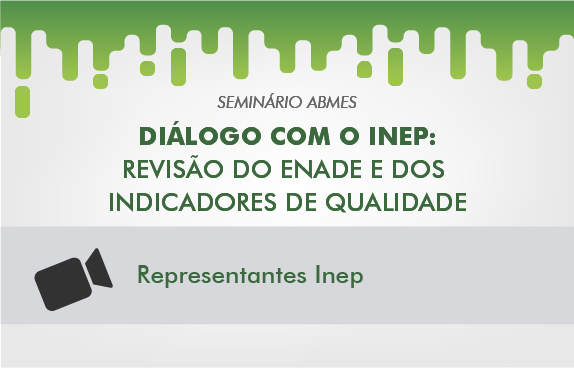 Seminário ABMES | Diálogo com o Inep (Representantes do Inep)